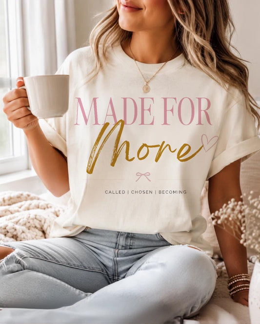 Made for More Tee | Christian Faith Based Women's Shirt | Comfort Colors 1717 Oversized Graphic Tee