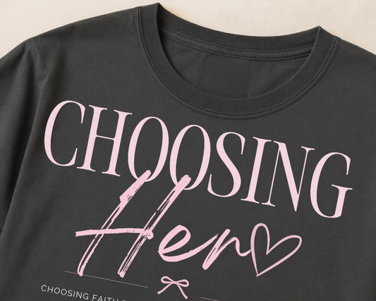Choosing Her Tee | Faith Based Women's Shirt | Comfort Colors 1717 | Christian Graphic Tee | Inspirational Christian Gift