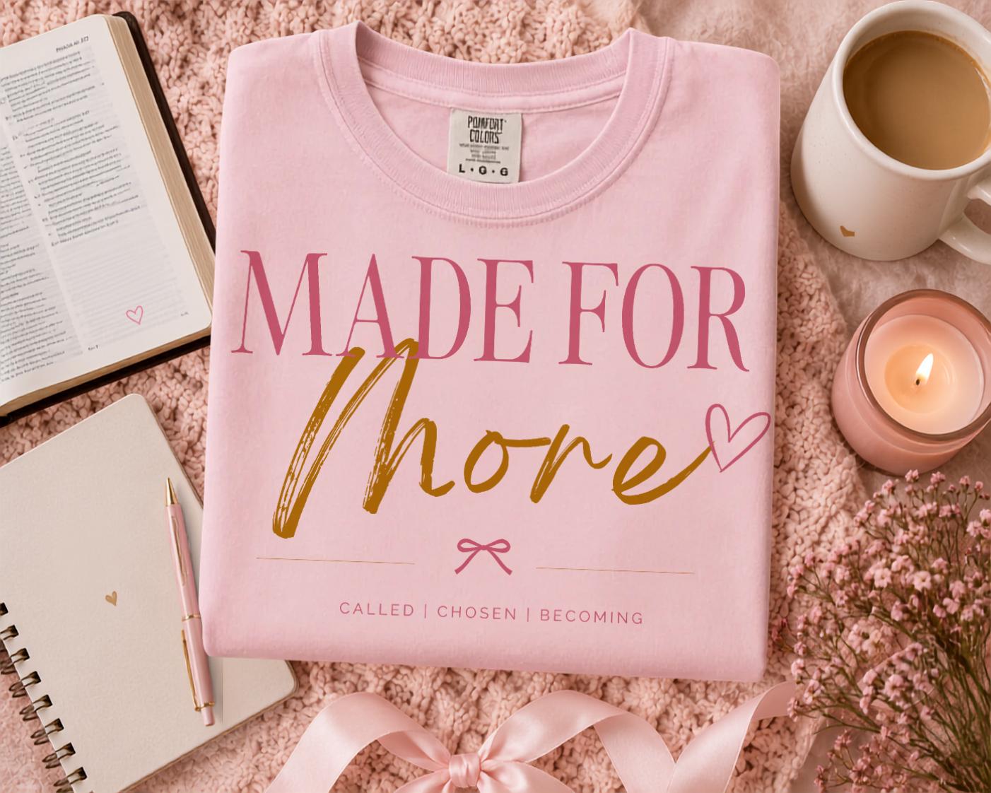 Made For More Christian Tee | Comfort Colors 1717 Graphic Shirt