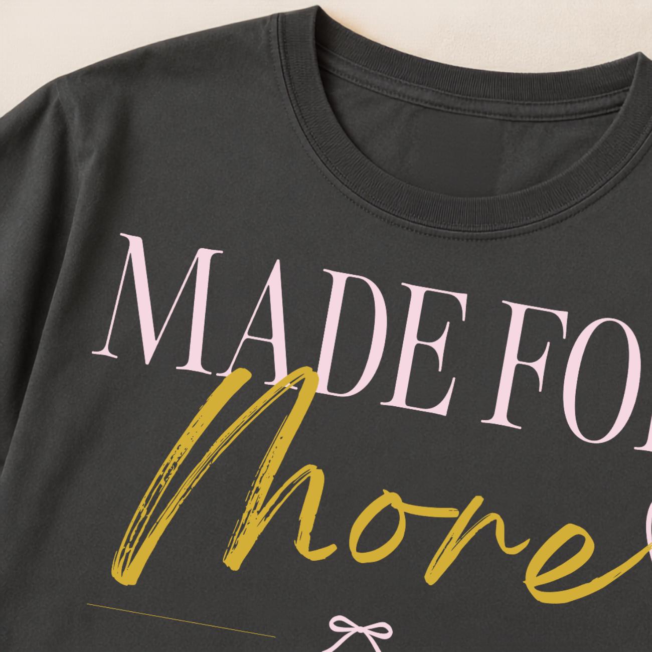 Made For More Christian Tee | Comfort Colors 1717 Graphic Shirt