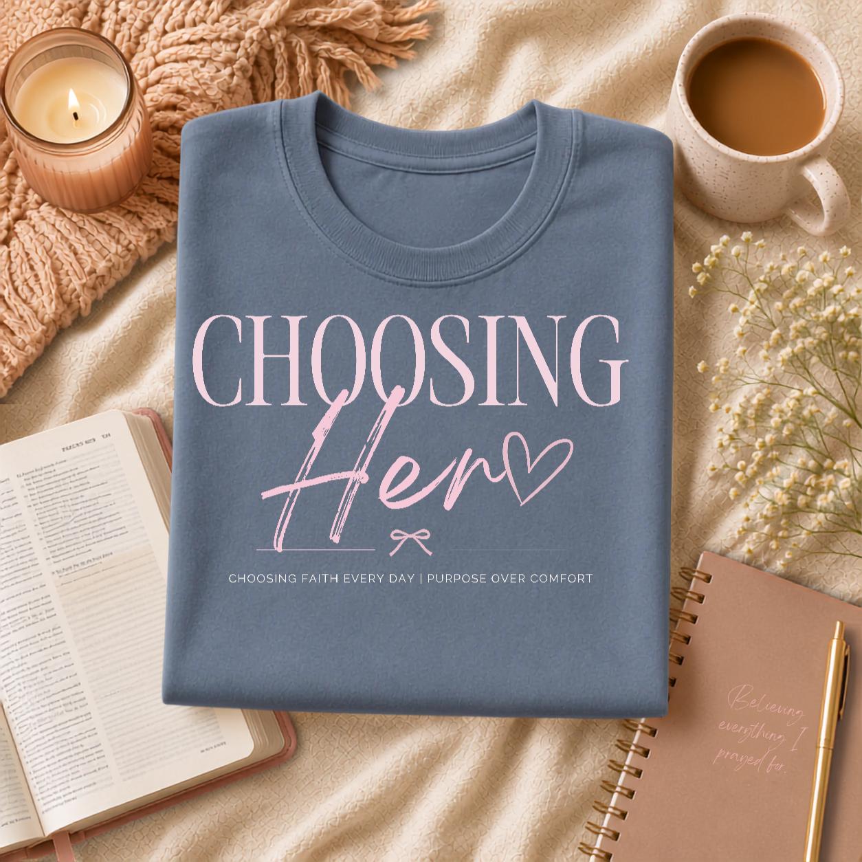 Choosing Her Tee | Faith Based Women's Shirt | Comfort Colors 1717 | Christian Graphic Tee | Inspirational Christian Gift