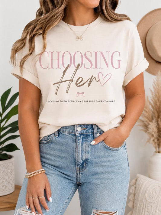 Choosing Her Tee | Faith Based Women's Shirt | Comfort Colors 1717 | Christian Graphic Tee | Inspirational Christian Gift