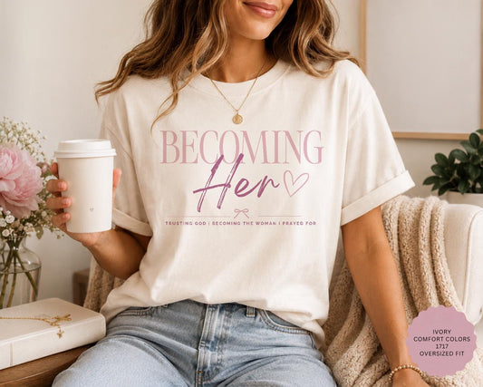 The Becoming Her Christian T-Shirt | Faith Based Women's Graphic Tee